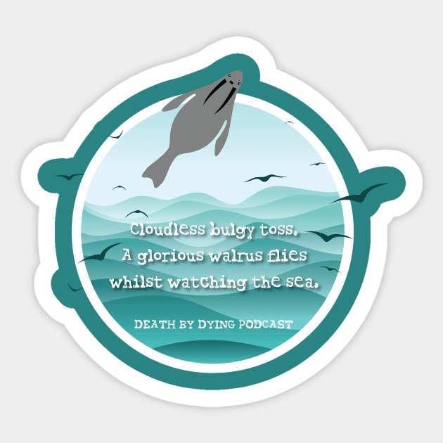 Flying Walrus Haiku Sticker by Death by Dying Podcast